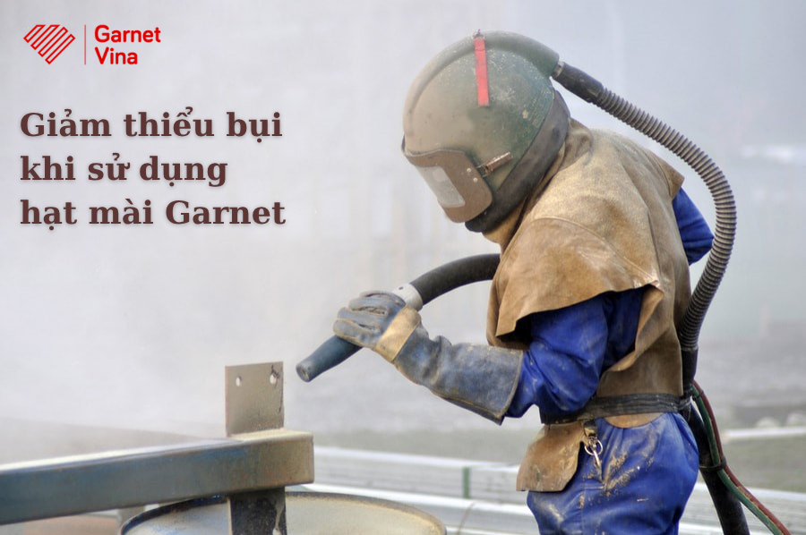 Giảm thiểu bụi khi sử dụng hạt mài Garnet